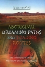 Aboriginal Dreaming Paths and Trading Routes: The Colonisation of the Australian Economic Landscape By Dale Kerwin Cover Image
