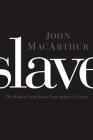 Slave: The Hidden Truth about Your Identity in Christ By John F. MacArthur Cover Image