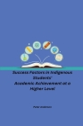 Success Factors in Indigenous Students' Academic Achievement at a Higher Level By Peter Anderson Cover Image
