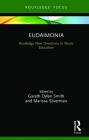 Eudaimonia: Perspectives for Music Learning (Routledge New Directions in Music Education) By Gareth Dylan Smith (Editor), Marissa Silverman (Editor) Cover Image