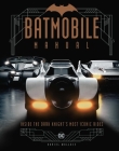 Batmobile Manual: Inside the Dark Knight's Most Iconic Rides By Daniel Wallace, Lukasz Liszko (Illustrator) Cover Image