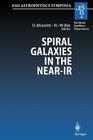 Spiral Galaxies in the Near-IR: Proceedings of the Eso/Mpa Workshop Held at Garching, Germany, 7-9 June 1995 (Eso Astrophysics Symposia) By Dante Minniti (Editor), Hans-Walter Rix (Editor) Cover Image