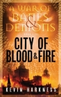City of Blood and Fire By Kevin Harkness Cover Image