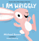 I Am Wriggly By Michael Rosen, Robert Starling (Illustrator) Cover Image