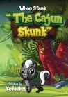 Whoo Stank the Cajun Skunk By Kedoskee  Cover Image