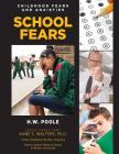 School Fears (Childhood Fears and Anxieties #11) By Hilary W. Poole Cover Image