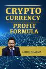 CryptoCurrency Profit Formula: Step By Step Guide to Grow Your Wealth with CryptoCurrency Cover Image