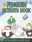 penguin activity book for kids ages 3-8: Penguin themed gift for Kids ages 3 and up By Zags Press Cover Image