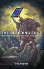 The Bleeding Edge: Why Technology Turns Toxic in an Unequal World By Bob Hughes Cover Image