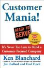 Customer Mania!: It's Never Too Late to Build a Customer-Focused Company Cover Image