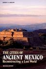 The Cities of Ancient Mexico: Reconstructing a Lost World Cover Image