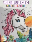 Wonderful Unicorns Coloring Book: A Color Book for all Ages By Guilherme Tavares Cover Image