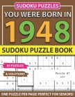You Were Born In 1948: Sudoku Puzzle Book: Sudoku Puzzle Book For Adults Large Print Sudoku Game Holiday Fun-Easy To Hard Sudoku Puzzles By Muwshin Mawra Publishing Cover Image
