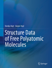 Structure Data of Free Polyatomic Molecules By Natalja Vogt, Jürgen Vogt Cover Image