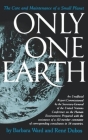 Only One Earth: The Care and Maintenance of a Small Planet By Barbara Ward Jackson, René Dubos, Maurice F. Strong (Preface by) Cover Image
