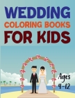 Wedding Coloring Books For Kids Ages 4-12: Wedding Coloring Book Cover Image