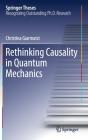 Rethinking Causality in Quantum Mechanics (Springer Theses) By Christina Giarmatzi Cover Image