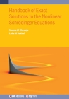 Handbook of Exact Solutions to the Nonlinear Schrödinger Equations By Usama Al Khawaja, Laila Al Sakkaf Cover Image