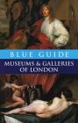 Blue Guide Museums and Galleries of London (Travel Series) By Tabitha Barber, Charles Godfrey-Faussett Cover Image