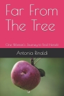 Far From The Tree: One Woman's Journey to Find Herself By Antonia Rinaldi Cover Image