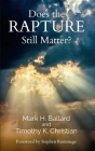 Does the Rapture Still Matter? By Mark H. Ballard, Timothy K. Christian Cover Image