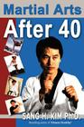 Martial Arts After 40 By Sang H. Kim Cover Image