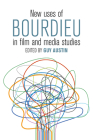 New Uses of Bourdieu in Film and Media Studies By Guy Austin (Editor) Cover Image