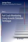 Rail Crack Monitoring Using Acoustic Emission Technique (Springer Theses) By Dan Li Cover Image