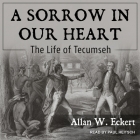A Sorrow in Our Heart Lib/E: The Life of Tecumseh Cover Image