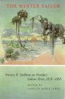 The Winter Sailor: Francis R. Stebbins on Florida's Indian River, 1878-1888 (Alabama Fire Ant) By Carolyn Frances Baker Lewis (Editor) Cover Image