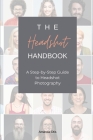 The Headshot Handbook: A Step-by-Step Guide to Headshot Photography By Amanda Otis Cover Image