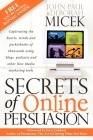Secrets of Online Persuasion: Captivating the Hearts, Minds and Pocketbooks of Thousands Using Blogs, Podcasts and Other New Media Marketing Tools Cover Image