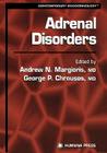 Adrenal Disorders (Contemporary Endocrinology) By Andrew N. Margioris (Editor), George P. Chrousos (Editor) Cover Image