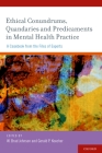 Ethical Conundrums, Quandaries, and Predicaments in Mental Health Practice: A Casebook from the Files of Experts By W. Brad Johnson (Editor), Gerald P. Koocher (Editor) Cover Image