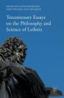 Tercentenary Essays on the Philosophy and Science of Leibniz By Lloyd Strickland (Editor), Erik Vynckier (Editor), Julia Weckend (Editor) Cover Image