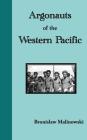 Argonauts of the Western Pacific. an Account of Native Enterprise and Adventure in the Archipelagoes of Melanesian New Guinea Cover Image