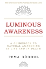 Luminous Awareness: A Guidebook to Natural Awakening in Life and in Death By Pema Düddul Cover Image