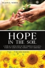 Hope in the Soil: A Topical Compilation of the Writings of Ellen G. White on Agriculture, Farming, and Gardening By Ellen G. White Cover Image