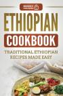 Ethiopian Cookbook: Traditional Ethiopian Recipes Made Easy By Grizzly Publishing Cover Image