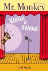 Mr. Monkey Visits a School By Jeff Mack, Jeff Mack (Illustrator) Cover Image