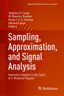 Sampling, Approximation, and Signal Analysis: Harmonic Analysis in the Spirit of J. Rowland Higgins (Applied and Numerical Harmonic Analysis) Cover Image