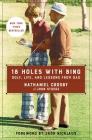 18 Holes with Bing: Golf, Life, and Lessons from Dad Cover Image