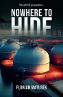 Nowhere to Hide: They will find you anywhere... By Florian Matusek Cover Image