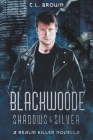Blackwoode: Shadows & Silver By C. L. Brown Cover Image