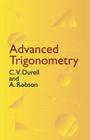 Advanced Trigonometry (Dover Books on Mathematics) By C. V. Durell, A. Robson Cover Image