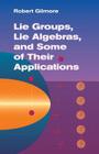 Lie Groups, Lie Algebras, and Some of Their Applications (Dover Books on Mathematics) Cover Image