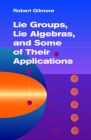 Lie Groups, Lie Algebras, and Some of Their Applications (Dover Books on Mathematics) Cover Image