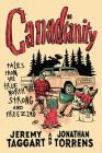 Canadianity: Tales from the True North Strong and Freezing Cover Image