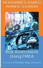Risk Assessment Using FMEA: A Case of Reliable Improvement By Mohammed Hamed Ahmed Soliman Cover Image