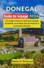 Donégal Guide de voyage 2024: Un voyage à travers le nord-ouest sauvage de l'Irlande, où la nature tisse des histoires et où la beauté fait signe Cover Image
